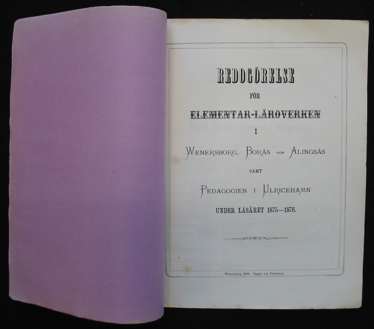 Häfte: ''Redogörelse för Elemetar-läroverken i Wenersborg, Borås och Alingsås samt Pedagogien i Ulricehamn under läsåret 1875-1876.''