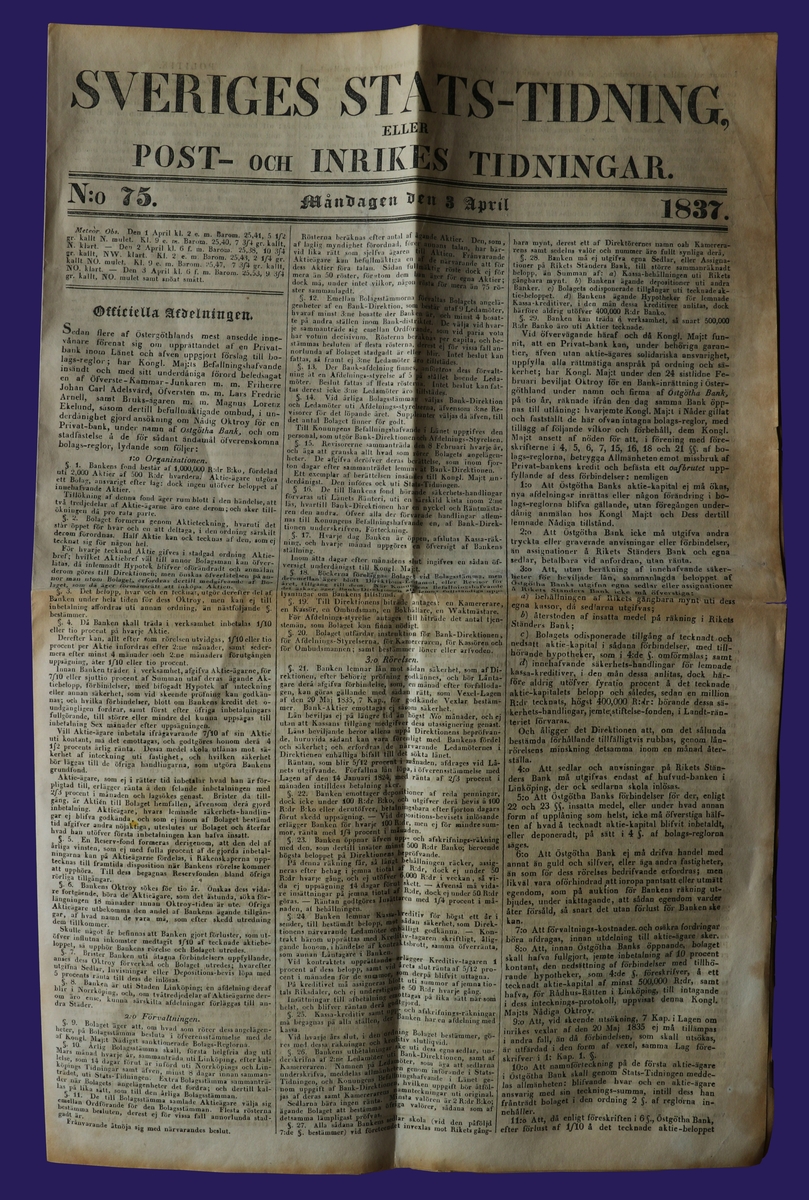 Två tidningar från 3 april 1837 och 5 februari 1839. 
Tillståmd vid förvärv: Vikningslinjer, ena tidningen har svart tejp längs med vänstra kanten och en anteckning i övre högra hörnet.