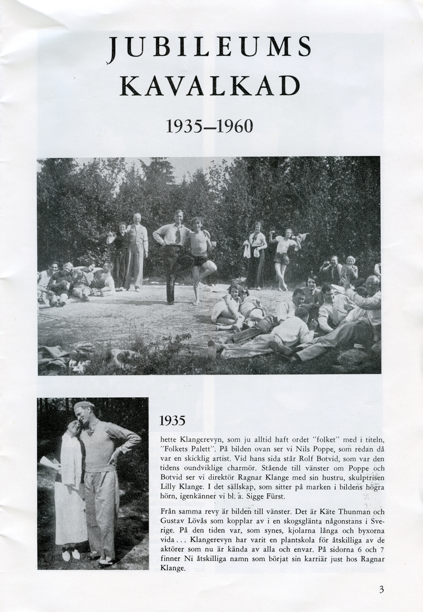 Jubileumsprogram för 1960 års uppsättning av Klange-revyn vid namn "Folkets Silverbröllop". Framsidan har gul bakgrund med en illustration av en lång man och en kort kvinna i bröllopskläder. Text i rött, vitt och svart. Häftat. Inlaga på 20 sidor som innehåller information om föreställningen och annonser.
Tillstånd vid förvärv: Fukt- eller fettfläckar på baksidan.