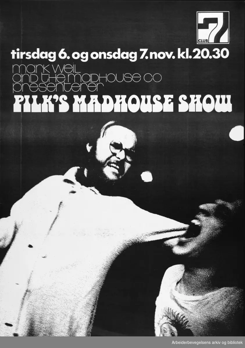 Club 7. Tirsdag 6 og onsdag 7 november (1979) Kl. 20.30. Mark Weil og and the madhouse co presenterer Pilk's Madhouse show. Grafisk design Torstein Nybø.