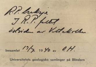 Etikett i eske:
R.P. breksje
I R.P. feltet
østsiden av Vettakollen
19/7-1940 O.H.