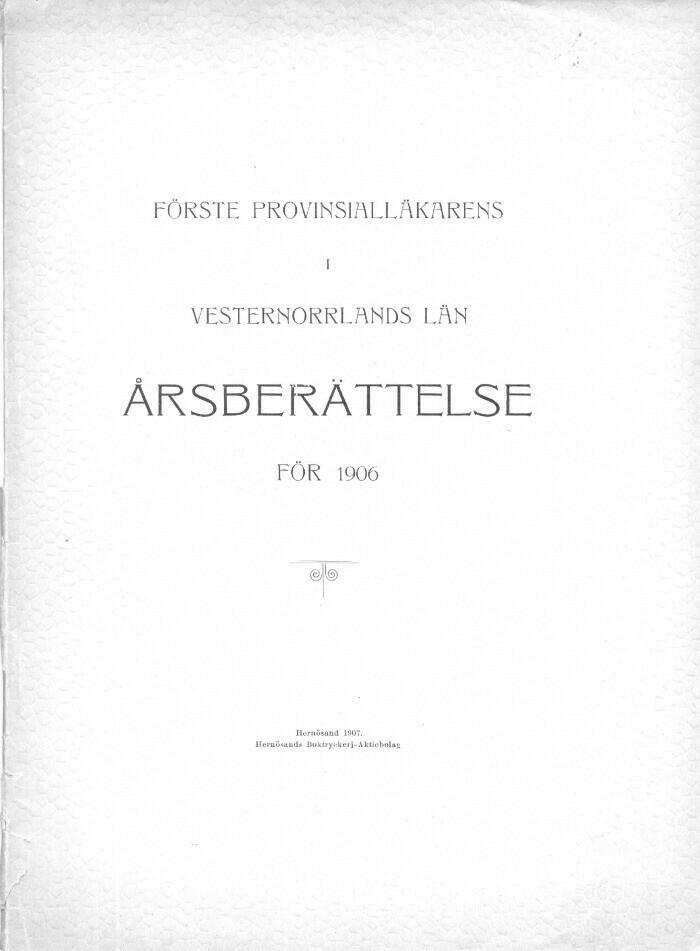 Förste Provinsialläkarens i Vesternorrlands Län Årsberättelse för 1906