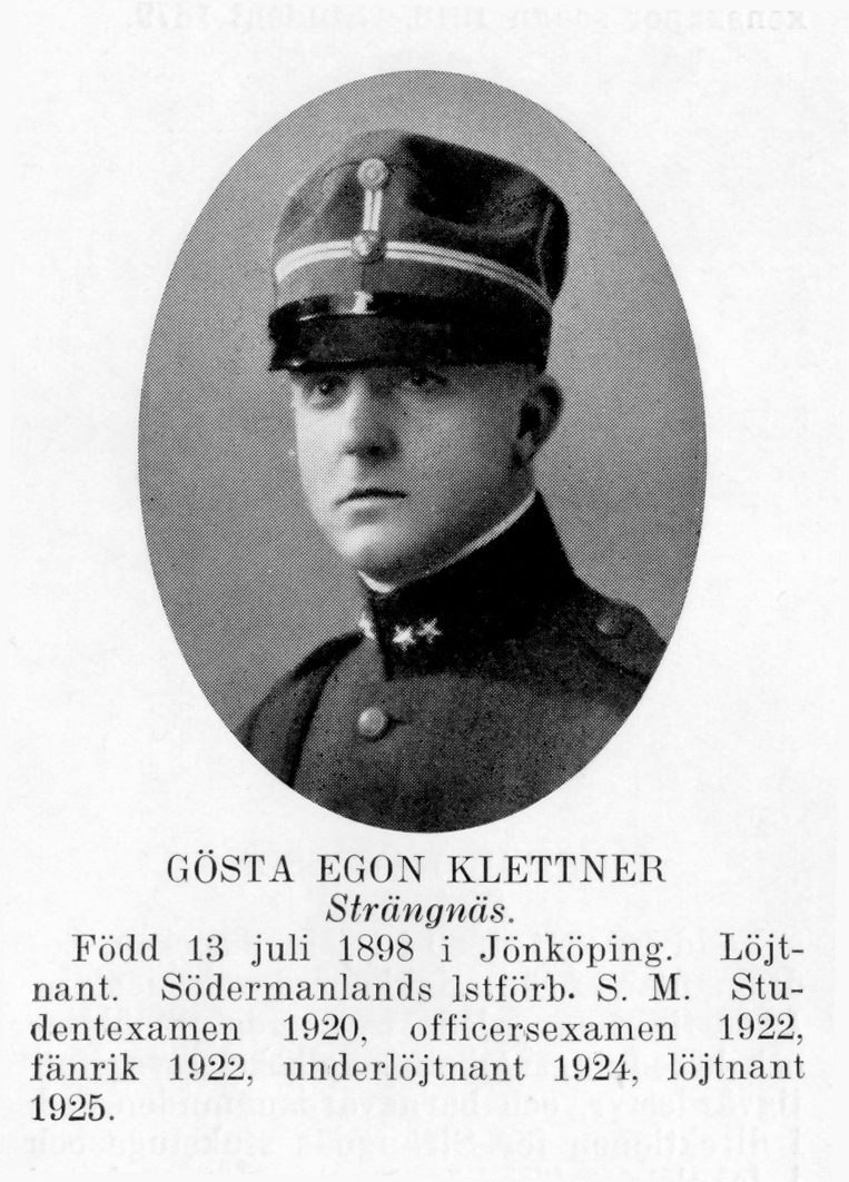 Strängnäs 1934


Löjtnant Gösta Egon Klettner
Född: 1898-0713 Jönköping
Död: 1976-08-04 Råsunda, Solna kn
