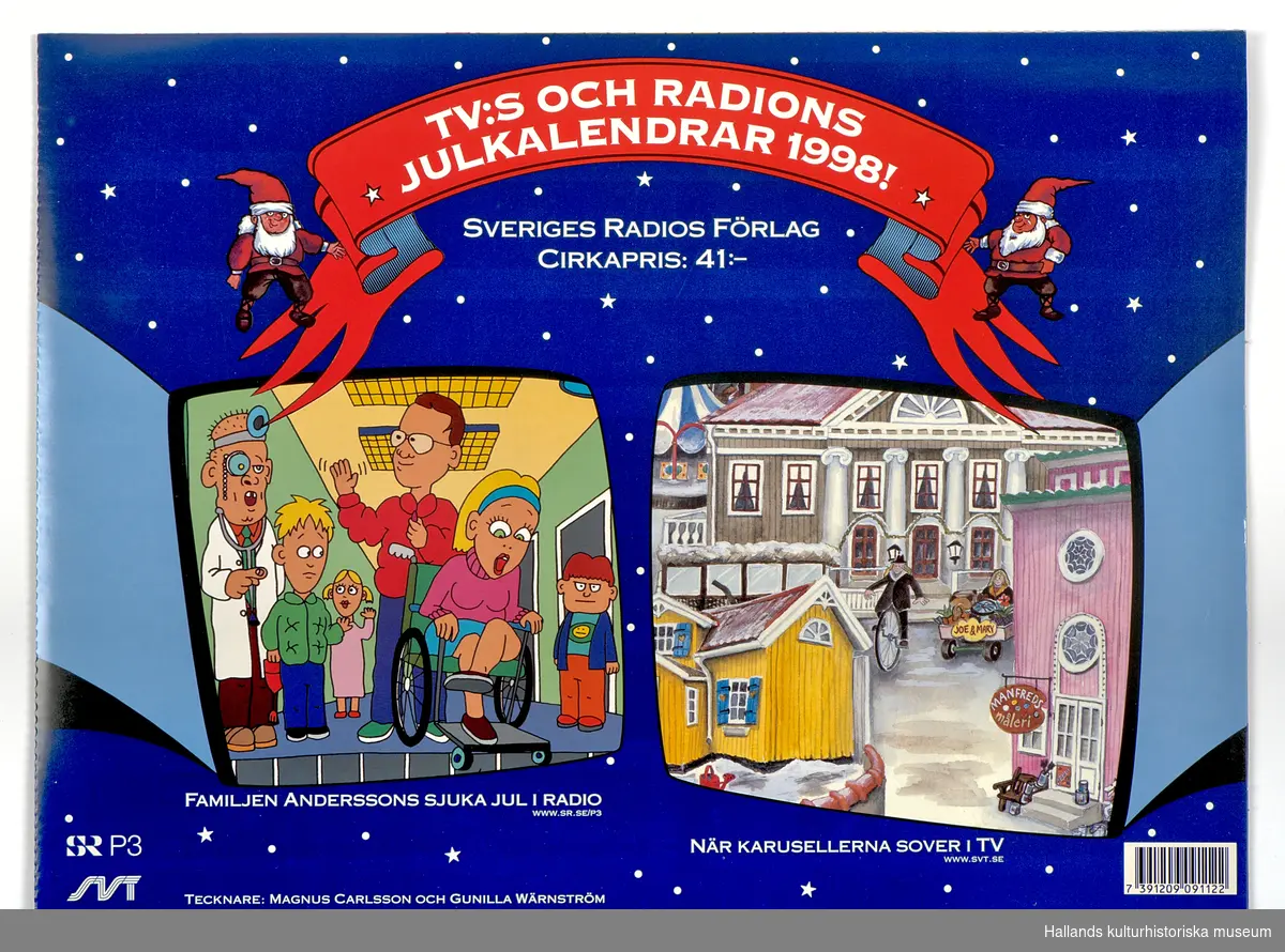 Sveriges Televisions (SVT) och Sveriges Radios (SR) julkalendrar för år 1998. När karusellerna sover (SVT) och Familjen Anderssons sjuka jul (SR). Kalenderns luckor är oöppnade.