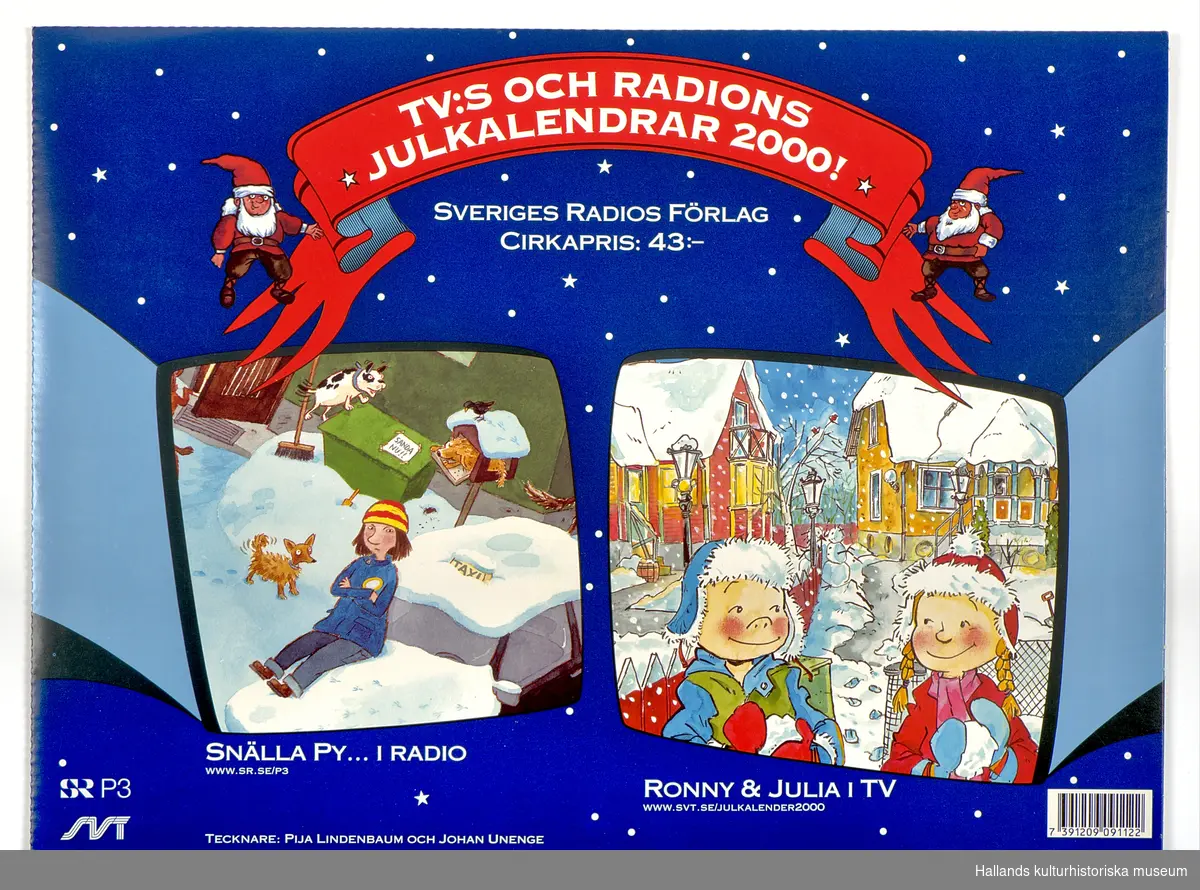 Sveriges televisions (SVT) och Sveriges Radios (SR) julkalendrar för år 2000. Ronny & Julia (SVT) och Snälla Py (SR). Kalenderns luckor är oöppnade.