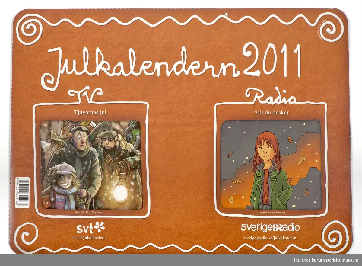Sveriges televisions (SVT) och Sveriges Radios (SR) julkalendrar för år 2011. Tjuvarnas jul (SVT) och Allt du önskar (SR). Kalenderns luckor är oöppnade.