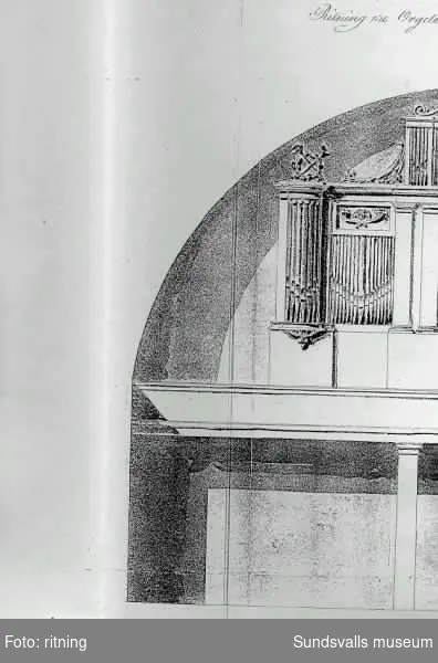 Orgelbyggare Johan Gustaf Eks arbetsritining eller "Dessein till Orgellwerk uti Sundsvalls Stads Kyrka" samt Överintendentämbetets kopia (Gers)