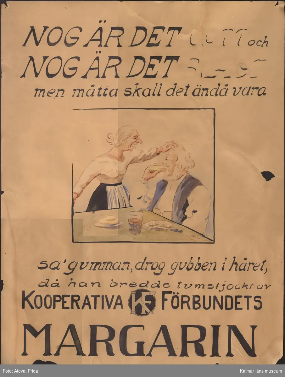KLM 33565:3. Affisch. Tecknad bild på gumma som drar en gubbe i håret. Text på affischen: Nog är det gott nog är det .. Men måtta skall det ändå va sa' gumman, drog gubben i håret, då han bredde tumtjockt av Kooperativa Förbundets Margarin.