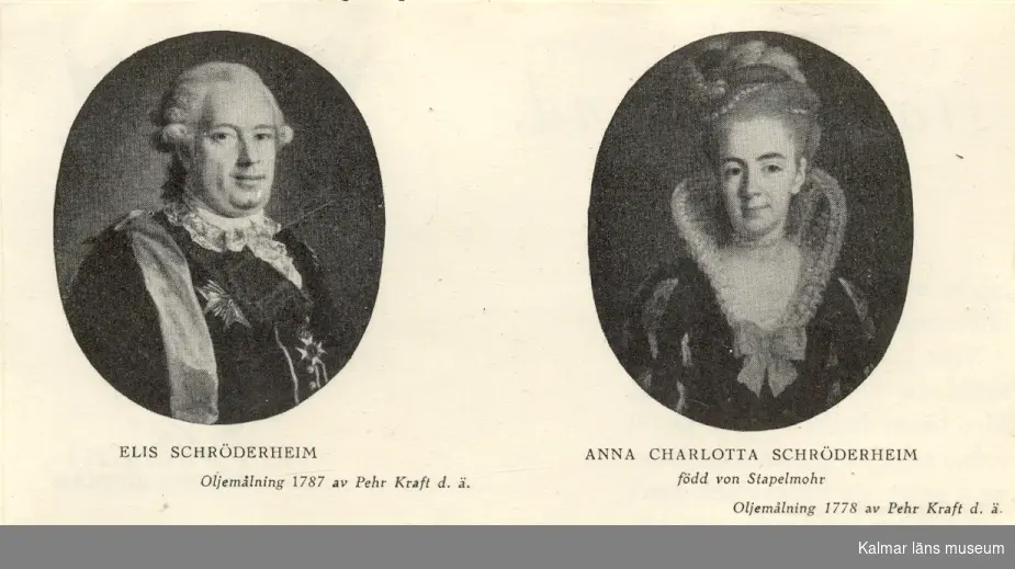 Elis Schröderheim. Oljemålning 1787 av Pehr Kraft den äldre. Anna Charlotta Schröderheim, född von Stapelmohr. Oljemålning 1778 av Pehr Kraft den äldre.