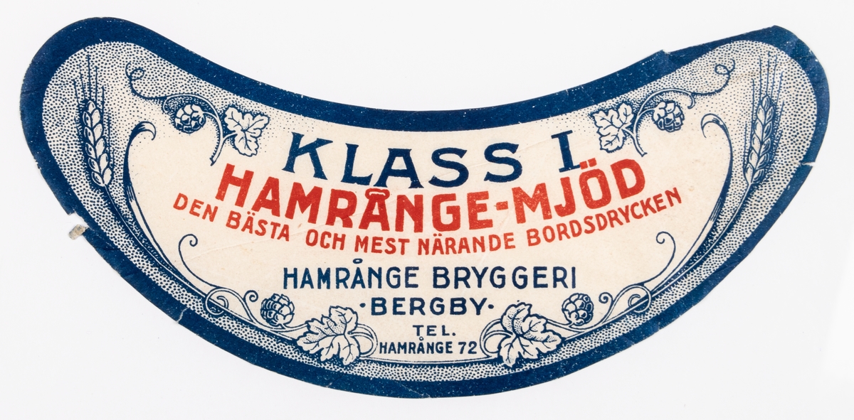 Etikett för flaska. Hamrångemjöd, klass I. Den bäta och mest närande drycken.
Hamrånge bryggeri, Bergby.