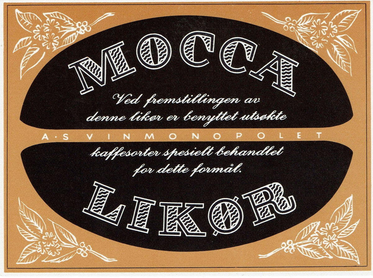 Mocca Likør. A/S Vinmonopolet. Ved fremstillingen av denne likør er benyttet utsøkte kaffesorter spesielt behandlet for dette formål. 
