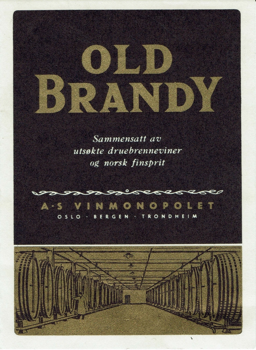 Old Brandy. Sammensatt av utsøkte druebrenneviner og norsk finsprit. A/S Vinmonopolet Oslo, Bergen, Trondheim.