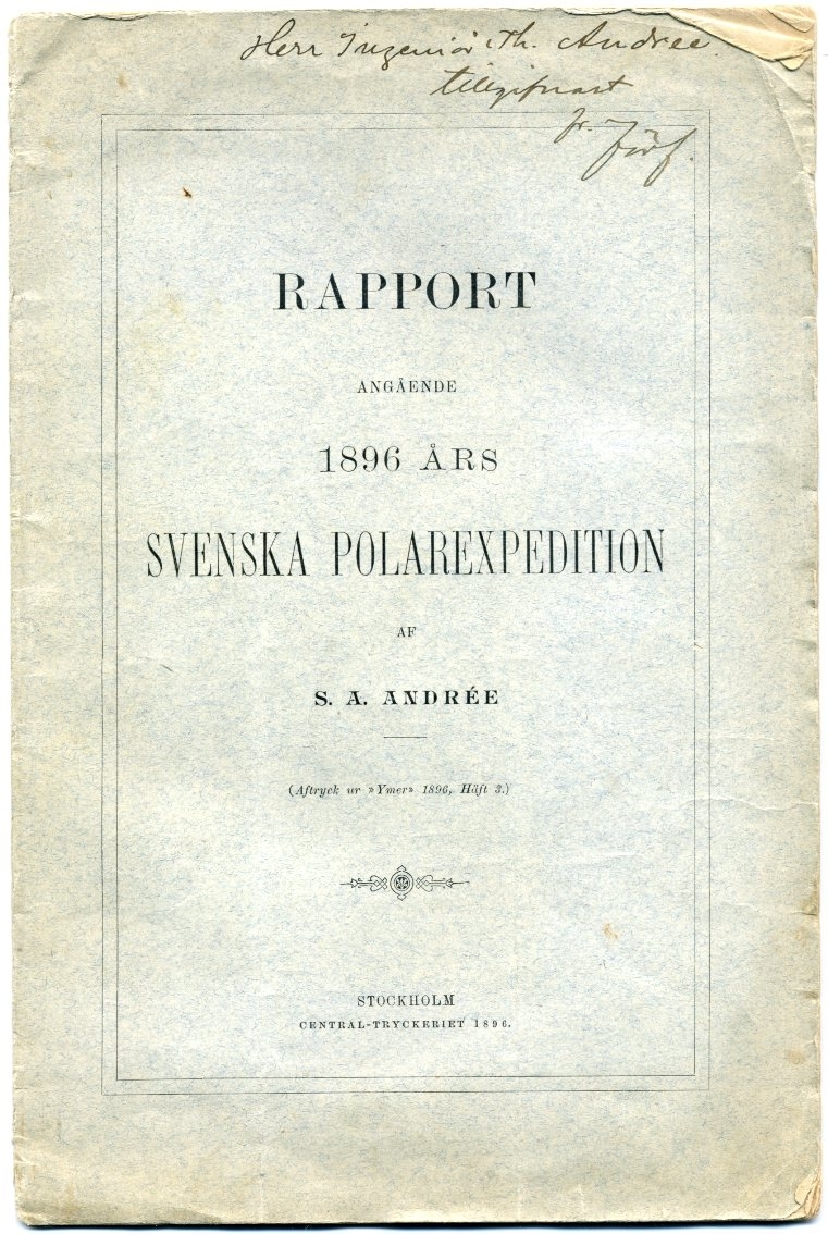 "Rapport angående 1896 års Svenska Polarexpedition af S. A. Andrée"
Avtryck ur Ymer 1896, häfte 3.