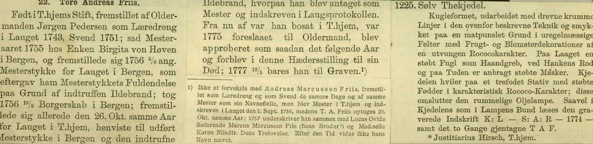 Kaffe- og tekjele i sølv. Utført i løpet av 18. årh. av henholdsvis Marcus Bruun og Tore Andreas Friis, Trondheim. Ant. fotografert 1897.