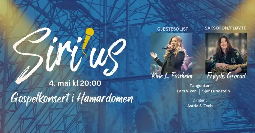 Blåfiltret bilde av domkirkeruinen er overskrevet med navnet Siri'us der ' er formet som en mikrofon. Videre står det: 4. mai kl. 20:00 Gospelkonsert i Hamardomen og så er det bilde av gjestesolist Kine L. Fossheim og musiker Frøydis Grorud.